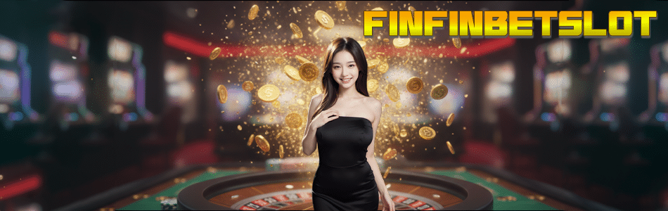 FINFINBETSLOT ทางเข้าสล็อตเว็บตรง แตกง่าย ระบบเสถียรที่สุดในปี 2025